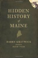 Hidden History of Maine.by Gratwick New 9781596298156 Fast Free Shipping<|