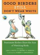 Good Birders Still Don't Wear White. White/Gordon 9780544876095 Free Shipping<|