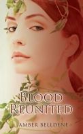 Blood Reunited.by Belldene, Amber New 9781623420956 Fast Free Shipping.#