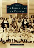 The Italian Home for Children (Images of America (Arcadia Publishing)). Small<|