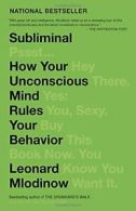 Subliminal: How Your Unconscious Mind Rules Your Behavior.by Mlodinow PB<|