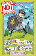 Sir John the (Mostly) Brave: 2 (John Smith is NOT Boring!), Smith, Johnny,