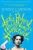 Let's Pretend This Never Happened von Lawson, Jenny | Book