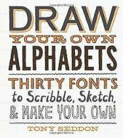 Draw Your Own Alphabets: Thirty Fonts to Scribble, ... | Book