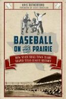 Baseball on the Prairie: How Seven Small-Town T. Rutherford, Hanzelka<|