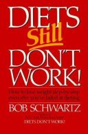 Diets Still Don't Work!: How to Lose Weight Step-by-Step Even after You'Ve Faile