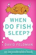 When Do Fish Sleep? (Imponderables Books (Paperback)). Feldman 9780060740931<|