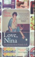 Love, Nina: despatches from family life by Nina Stibbe (Hardback)