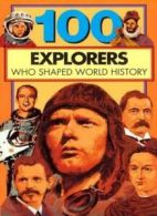 100 Explorers Who Shaped World History (100 Series) By Jerome Prescott