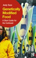 Genetically modified food: a short guide for the confused by Andrew Rees