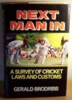Next Man in: Survey of Cricket Laws and Customs By Gerald Brodr .9780720715859