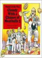 Cloudy with a Chance of Meatballs 3: Planet of the Pies.by Barrett, Mones New<|