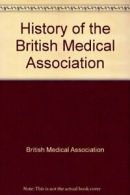 History of the British Medical Association: Vol.2 By British Medical Associatio