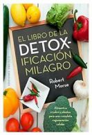 El Libro de La Detoxificacion Milagro (Salud Y Vida Natural).by Morse New<|