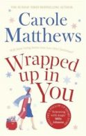 Wrapped up in you by Carole Matthews (Paperback)