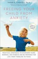 Freeing Your Child from Anxiety: Practical Stra. Chansky<|