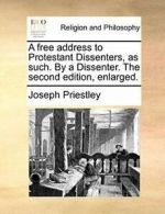 A free address to Protestant Dissenters, as suc. Priestley, Joseph.#