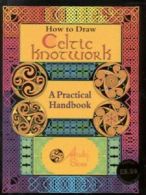 How to draw Celtic knotwork: a practical handbook by Andy Sloss (Hardback)