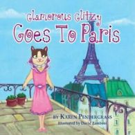 Glamorous Glitzy Goes to Paris. Pendergrass, Karen 9781614934189 New.#