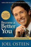 Become a Better You: 7 Keys to Improving Your Life Every Day by Joel Osteen