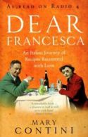 Dear Francesca: an Italian journey of recipes recounted with love by Mary