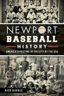 Newport Baseball History: America's Pastime in the City by the Sea. Harris<|