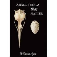 Small things that matter by William Ayot (Paperback)