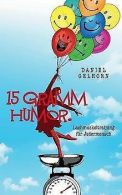 15 Gramm Humor - Lachmuskeltraining fur Jedermensch... | Book