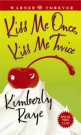 Kiss me once, kiss me twice by Kimberly Raye (Paperback)