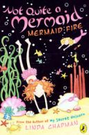 Not quite a mermaid: Mermaid fire by Linda Chapman (Paperback) softback)
