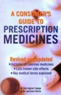 A Consumer's Guide to Prescription Medicines By Dr Barrington Cooper,Dr Laurenc