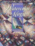 Strip-Pieced Watercolor Magic: A Faster, New Approa... | Book