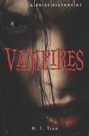 A Brief History of Vampires | M. J. Trow | Book