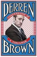 Confessions of a Conjuror By Derren Brown. 9781905026586
