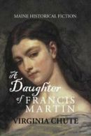 A Daughter of Francis Martin. Chute, Virginia 9781934949696 Free Shipping.#