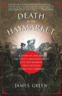 Death in the Haymarket: A Story of Chicago, the. Green<|