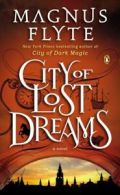 City of dark magic: City of lost dreams: a novel by Magnus Flyte (Paperback)