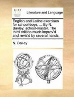 English and Latine exercises for school-boys, ., Bailey, N.,,