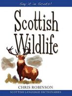 Scottish Wildlife (Say It in Scots!), Chris Robinson, ISBN 97818