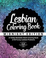 Lesbian Coloring Book: A Totally Relatable Adult Coloring Book of 40 Funny Lesb