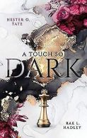 A Touch So Dark (Touch-Reihe -Band 1) | Hester O. Tate | Book