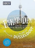 52 kleine & große Eskapaden in und um Düsseldorf: Ab nac... | Book