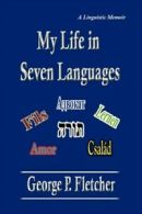 My Life in Seven Languages by Cardozo Professor of Jurisprudence George P