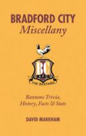 Miscellany: Bradford City miscellany: Bantams trivia, history, facts & stats by