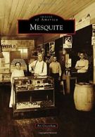 Mesquite (Images of America (Arcadia Publishing)). Greenhaw 9781467133579 New<|