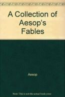 A Collection of Aesop's Fables By Aesop