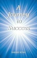A Journey to Success By Sarah King