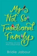 My not so functional family by Bridie Jabour (Paperback)
