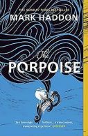 The Porpoise | Haddon, Mark | Book