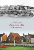 Alveston Through Time, King, Rosemary, ISBN 1848681801